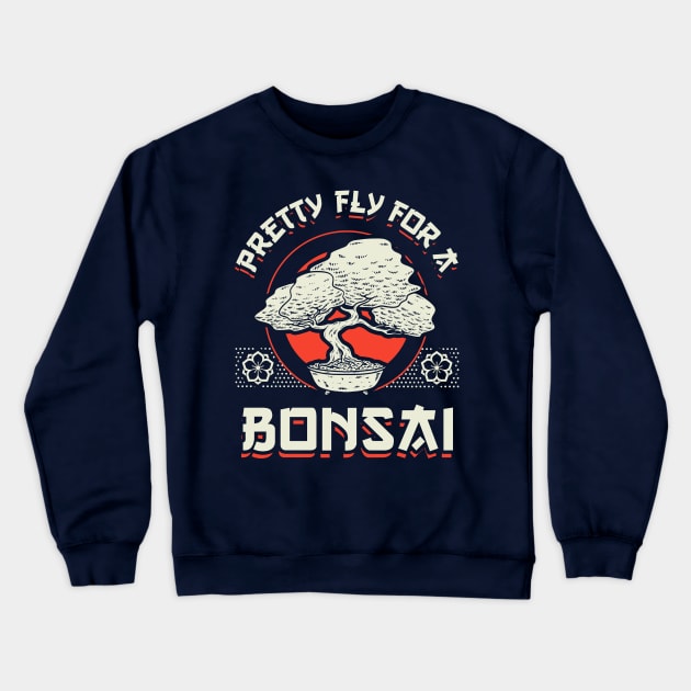 Pretty Fly For A Bonsai Crewneck Sweatshirt by dumbshirts